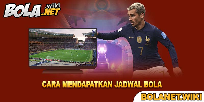 Cara Mendapatkan Jadwal Bola