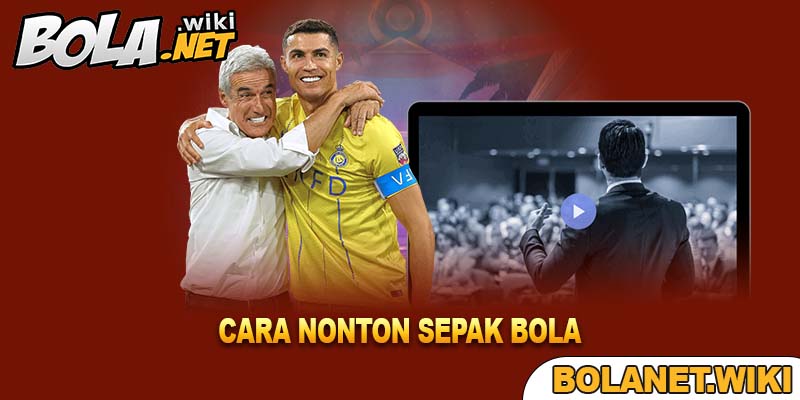 Cara Nonton Sepak Bola