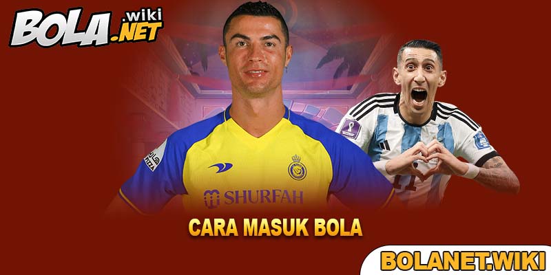 Cara masuk Bola