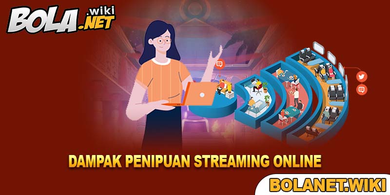 Dampak penipuan streaming online