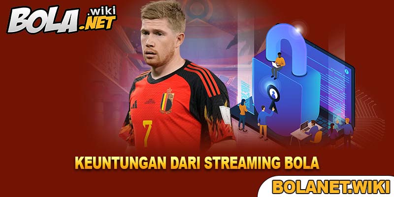 Keuntungan dari Streaming Bola