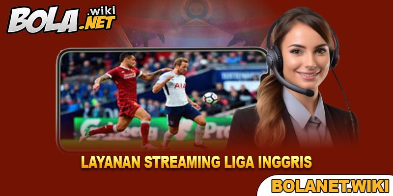 Layanan Streaming Liga inggris 