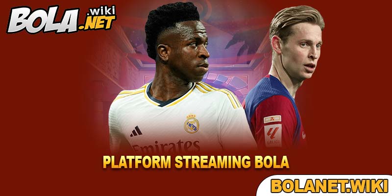 Platform Streaming Bola